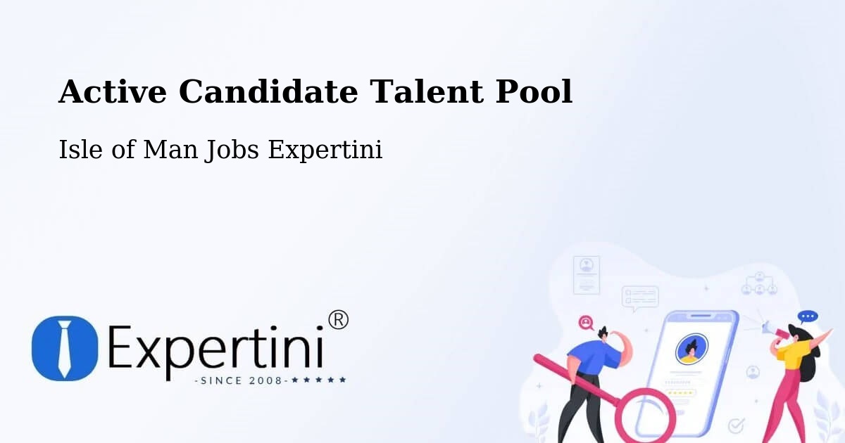 Active Candidate Talent Pool – Isle of Man - Isle of Man Jobs Expertini