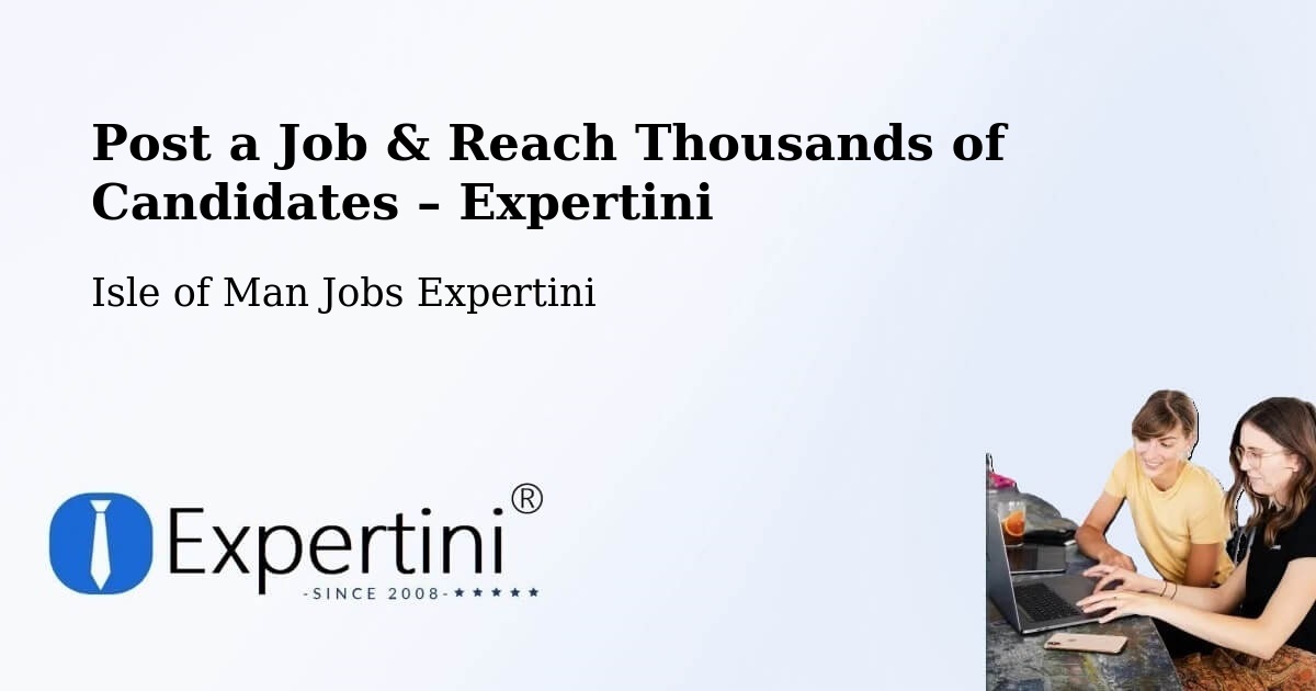 Post a Job in Isle of Man – Hire the Right Talent - Isle of Man Jobs Expertini