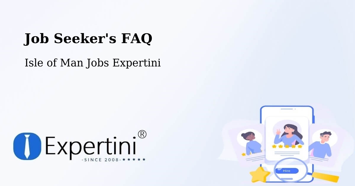 Job Seeker FAQ – Isle of Man - Isle of Man Jobs Expertini