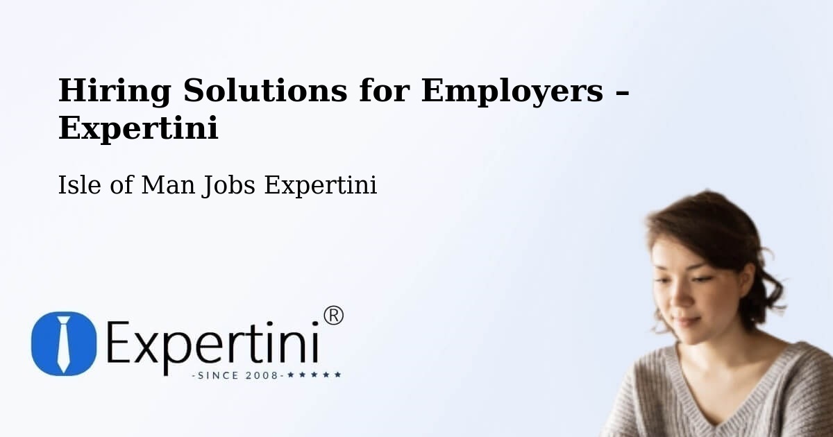 Hiring Solutions for Employers in Isle of Man - Isle of Man Jobs Expertini