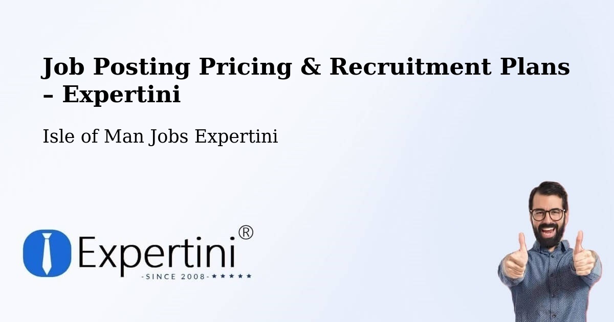 Job Posting Pricing & Recruitment Plans – Isle of Man - Isle of Man Jobs Expertini