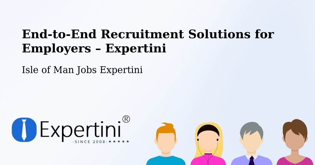 Recruitment Solutions for Employers – Isle of Man - Isle of Man Jobs Expertini