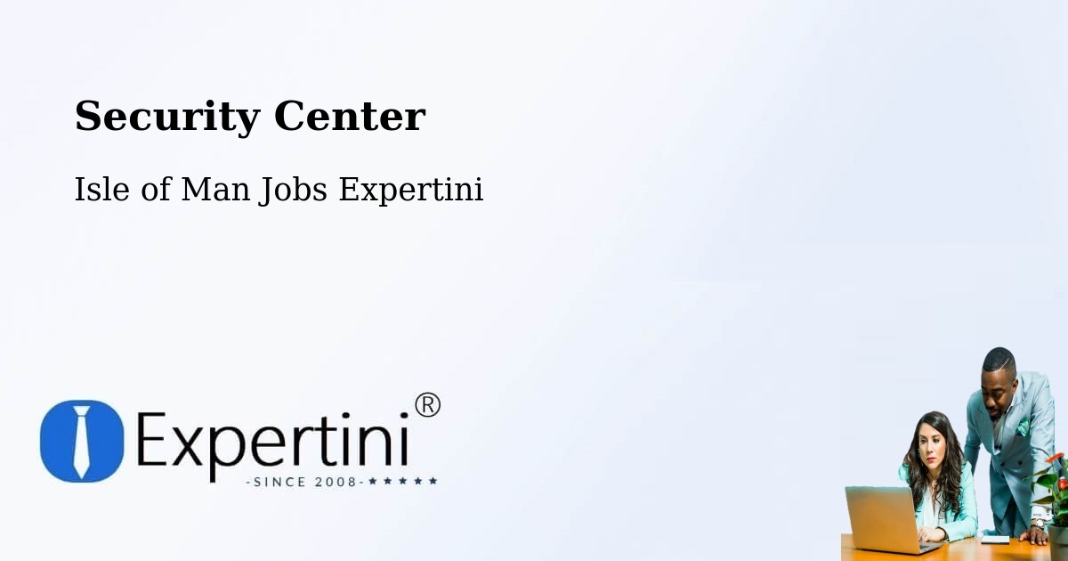 Security & Compliance – Isle of Man - Isle of Man Jobs Expertini