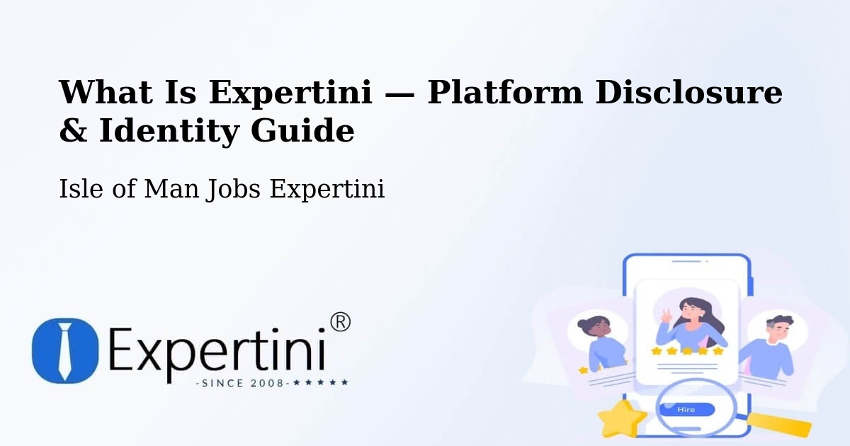 What Is Expertini — Platform Disclosure & Identity Guide – Isle of Man